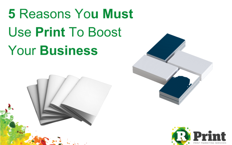 5 Reasons You Must Use Print to Boost Your Business